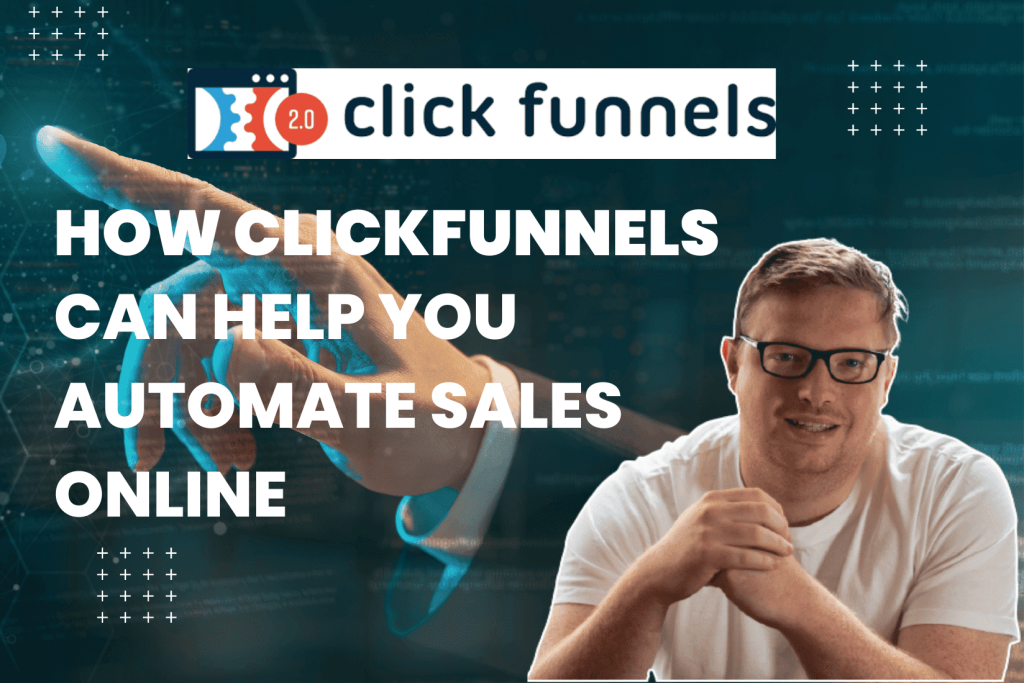 How ClickFunnels Can Help You Automate Sales Online